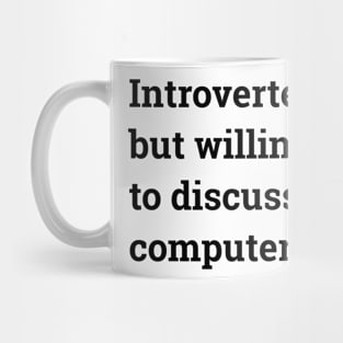 Introverted But Willing To Discuss Computers.. Mug